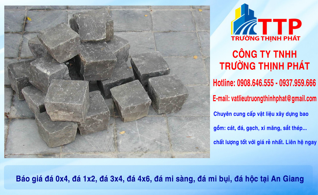 Báo giá đá 0x4, đá 1x2, đá 3x4, đá 4x6, đá mi sàng, đá mi bụi, đá hộc tại An Giang