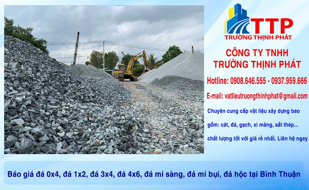 Báo giá đá 0x4, đá 1x2, đá 3x4, đá 4x6, đá mi sàng, đá mi bụi, đá hộc tại Bình Thuận