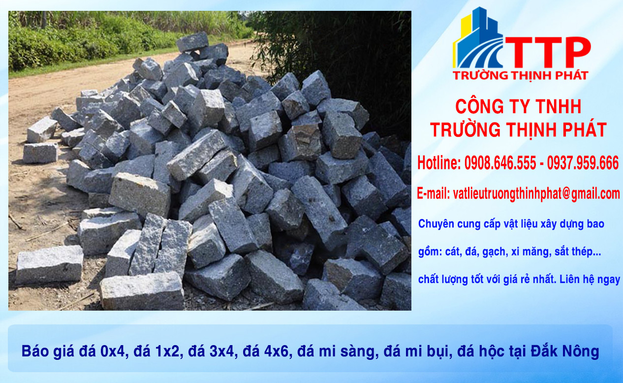 Báo giá đá 0x4, đá 1x2, đá 3x4, đá 4x6, đá mi sàng, đá mi bụi, đá hộc tại Đắk Nông