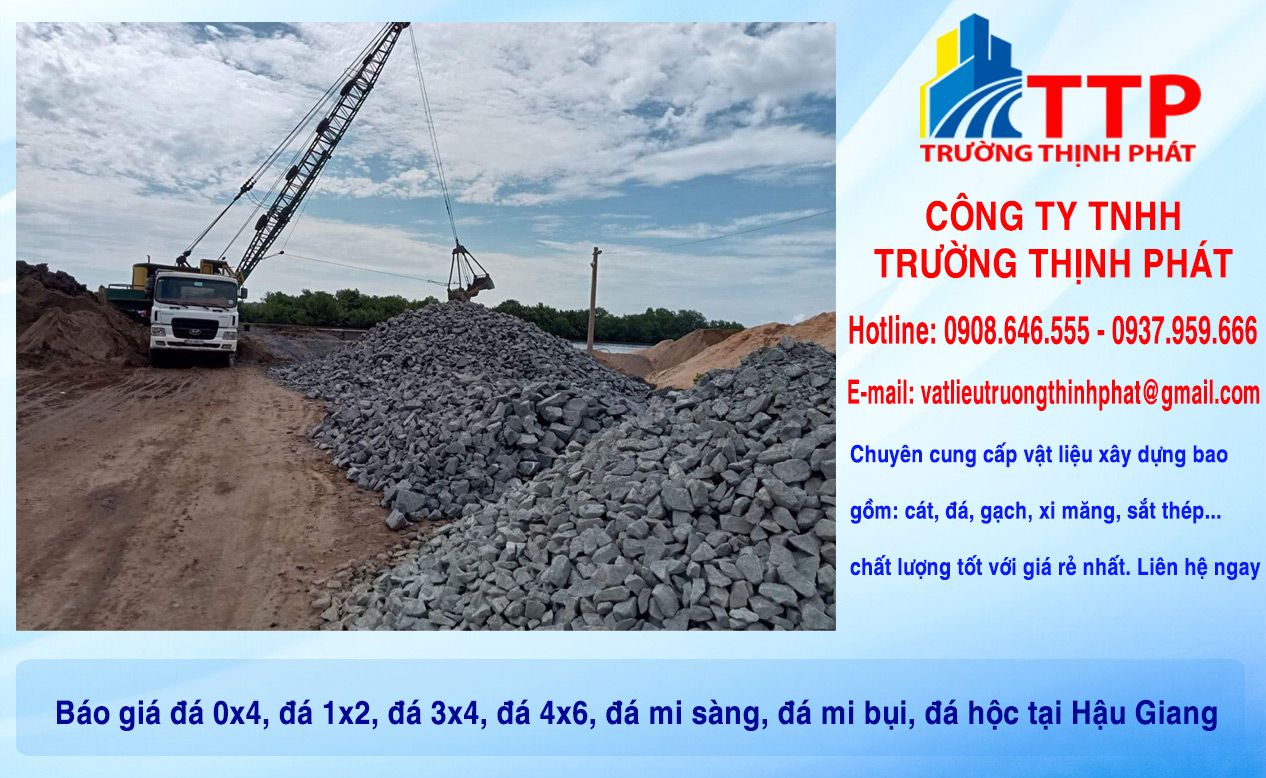 Báo giá đá 0x4, đá 1x2, đá 3x4, đá 4x6, đá mi sàng, đá mi bụi, đá hộc tại Hậu Giang