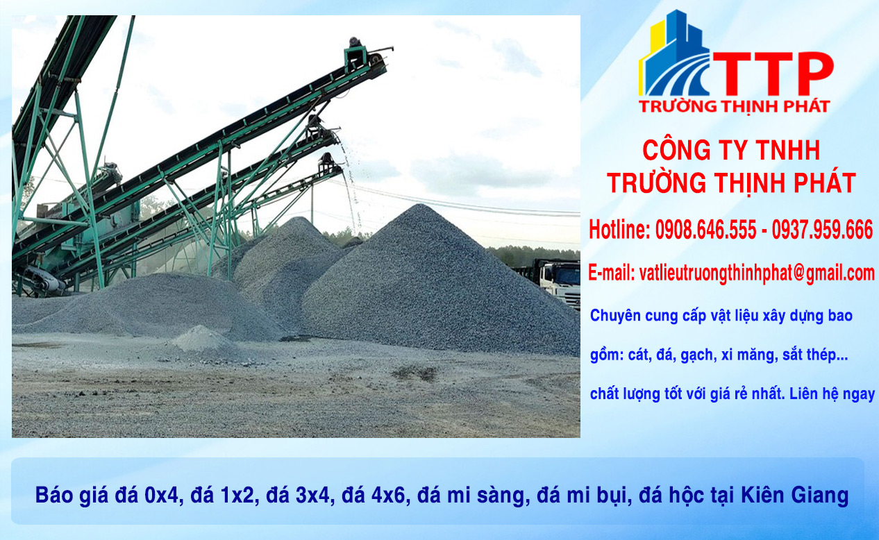 Báo giá đá 0x4, đá 1x2, đá 3x4, đá 4x6, đá mi sàng, đá mi bụi, đá hộc tại Kiên Giang