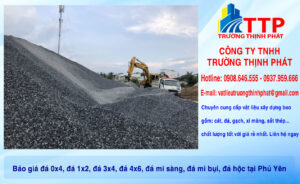 Báo giá đá 0x4, đá 1x2, đá 3x4, đá 4x6, đá mi sàng, đá mi bụi, đá hộc tại Phú Yên