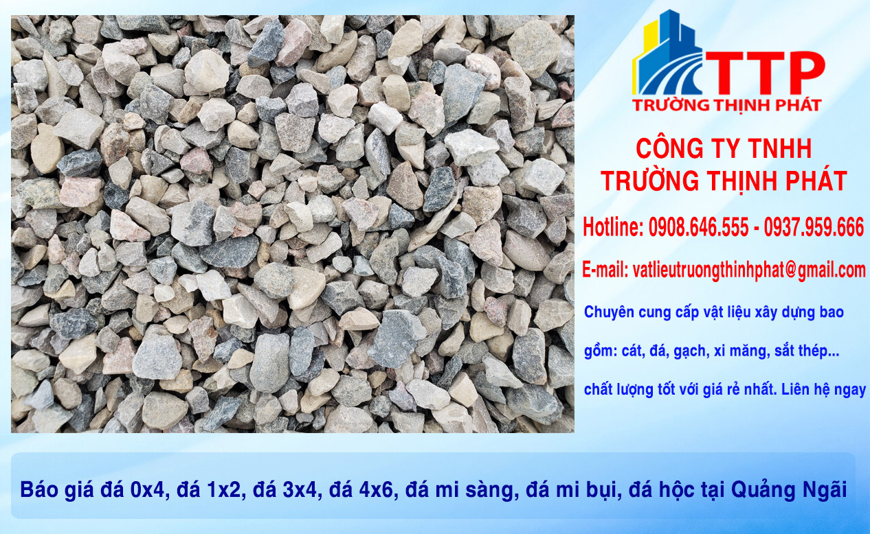 Báo giá đá 0x4, đá 1x2, đá 3x4, đá 4x6, đá mi sàng, đá mi bụi, đá hộc tại Quảng Ngãi