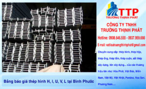 Bảng báo giá thép hình H, I, U, V, L tại Bình Phước