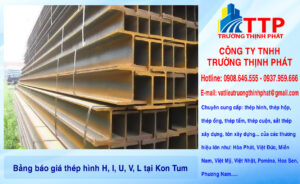 Bảng báo giá thép hình H, I, U, V, L tại Kon Tum