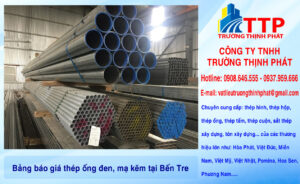 Bảng báo giá thép ống đen, mạ kẽm tại Bến Tre