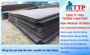 Bảng báo giá thép tấm đen, mạ kẽm tại Hậu Giang