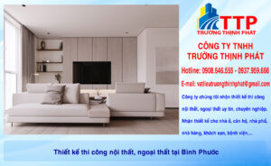 Thiết kế thi công nội thất, ngoại thất tại Bình Phước