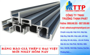 Bảng Báo Giá Thép U Đại Việt Mới Nhất Trên Thị Trường