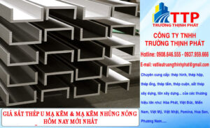 Giá Sắt Thép U mạ kẽm & mạ kẽm nhúng nóng hôm nay mới nhất