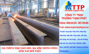 Giá thép H Nhật Bản đen mạ kẽm nhúng nóng hôm nay mới nhất