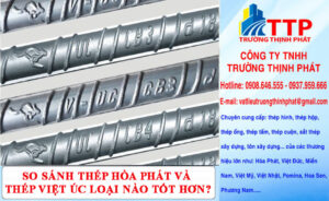 So sánh thép Hòa Phát và thép Việt Úc loại nào tốt hơn