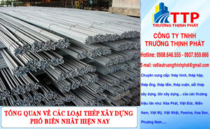 Tổng quan về các loại thép xây dựng phổ biến nhất hiện nay