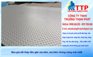 Thép tấm gân chống trượt, Báo giá sắt thép tấm gân mạ kẽm, mạ kẽm nhúng nóng mới nhất