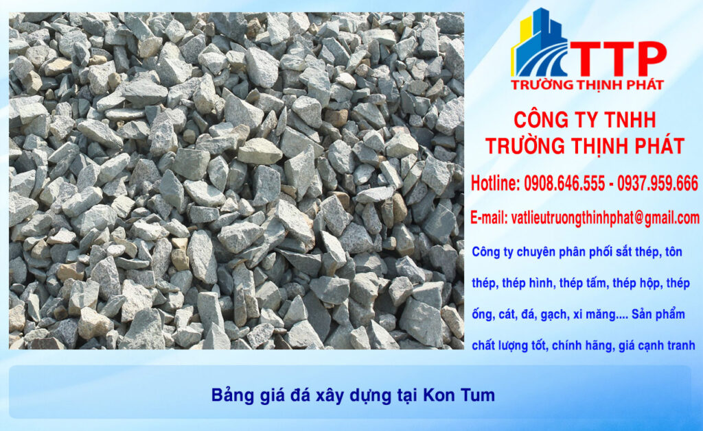 Bảng giá đá xây dựng tại Kon Tum