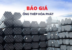 Báo Giá Thép Ống Hòa Phát - Hoa Sen - Đông Á mới cập nhật